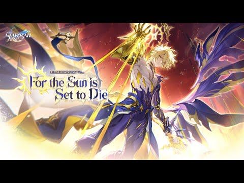 バージョン3.4トレーラー - 「太陽が死ぬために設定されている」| Honkai：スターレール
