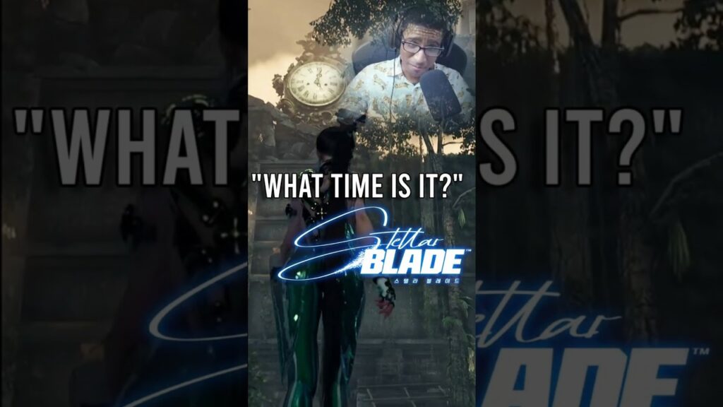 Stellar Blade Walkthrough | What Time Is It?