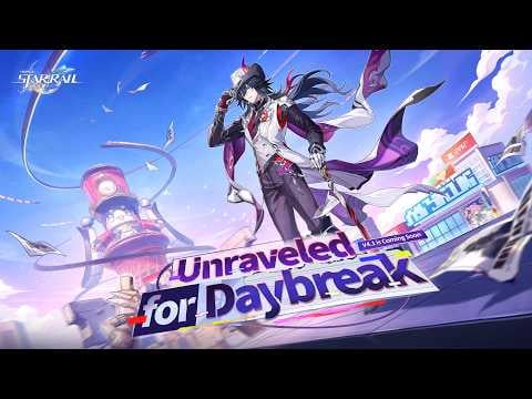 バージョン 4.1 トレーラー: 「Unraveled for Daybreak」 |本海：スターレール